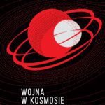 Okladka Wojna w kosmosie. Przewrot w geopolityce 300 dpi scaled