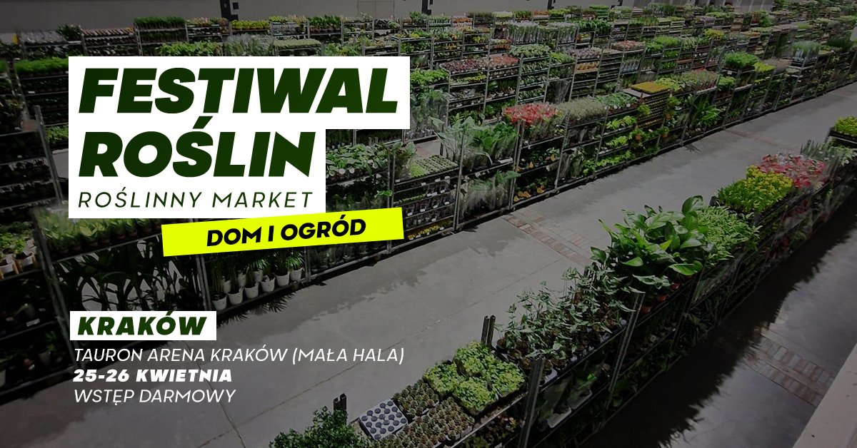 Kraków znów zielony! Festiwal Roślin 2026 zawita do TAURON ArenyKraków